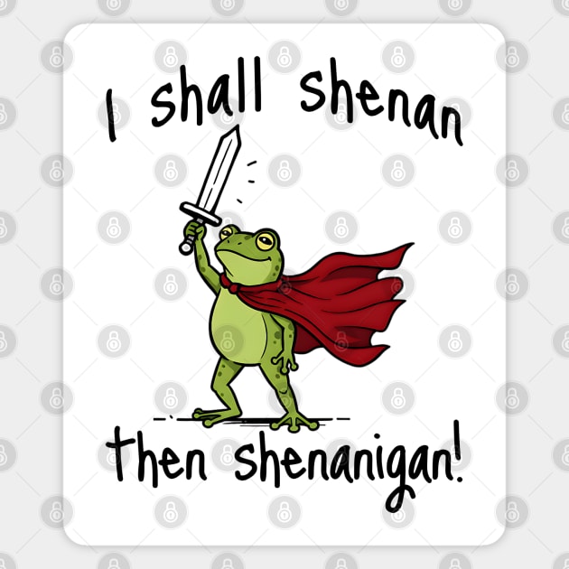 Cute Quest Frog says I Shall Shenan Then Shenanigan! Magnet by Luxinda